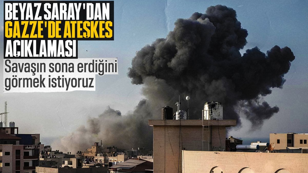 Beyaz Saray’dan Gazze açıklaması: Savaşın sona ermesini istiyoruz